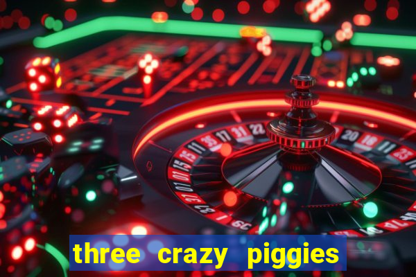 three crazy piggies onde jogar